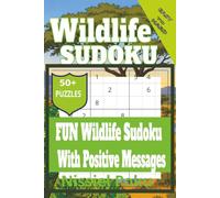 Wildlife Sudoku: Fun Brain-Boosting Activity Book | with Positive Messages | for Kids Ages 6-10 | 50+ Sudoku Puzzles | 6X9 Inches 110 Pages