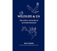 Wildlife & Us: The Lives & Legacies of Scottish Wildlife