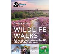 Wildlife Walks : Get back to nature at more than 475 of the UK's best wild places