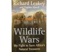Wildlife Wars: My Fight to Save Africa's Natural Treasures