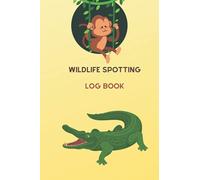 Wildlife watching logbook for kids: Children's log for wildlife watching, safari, kids animal conservation