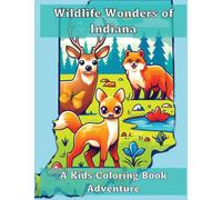 Wildlife Wonders of Indiana: A Kids Coloring Book Adventure