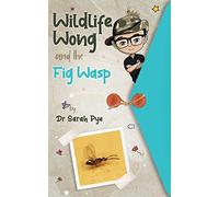 Wildlife Wong and the Fig Wasp: Wildlife Wong Series Book 5