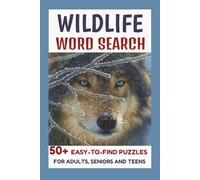 Wildlife Word Search 50+ Easy-To-Find Puzzles for Adults, Teens & Seniors: 55 Relaxing Word Hunts Inspired by Animals, Habitats, and Wild Adventures | Travel Size 6x9 | One Puzzle Per Page