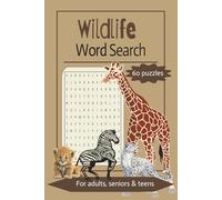 Wildlife Word Search: 60 Word Searches about Wildlife, Nature and Animals | 6x9 inches, 120 pages | Gift for Nature Loving Folk
