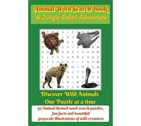 Wildlife Word Search: A Jungle Safari Adventure: Animal Word Search Book For Adults : Discover 50 Puzzles, 15 Animals Per Puzzle, and Fascinating Facts with Grayscale Animal Illustrations!