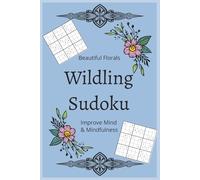 Wildling Sudoku: 96 Relaxing Sudoku Puzzles Inspired by Wildflower Beauty-A Calm and Charming Brain-Boosting Escape