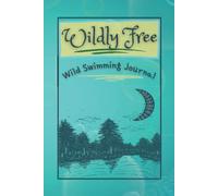 Wildly Free: Wild Swimming Journal