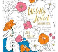 Wildly Loved Coloring Book: An Invitation to Joy, Hope, and Rest