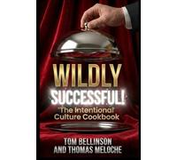Wildly Successful!: The Intentional Culture Cookbook