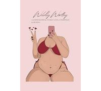 Wildly Worthy: A Guided Journal to Self-Love, Confidence & Healing: Daily Reflections, Self-Love Challenges, and Mindful Practices to Empower You
