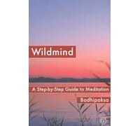 Wildmind: A Step-by Step Guide to Meditation