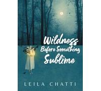 Wildness Before Something Sublime