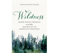 Wildness : Henry David Thoreau and the Making of an American Theology