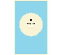 Wildsam Field Guide Austin (Wildsam Field Guides)