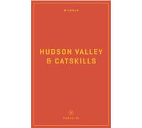 Wildsam Field Guides: Hudson Valley & Catskills (Pursuits)