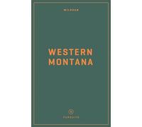 Wildsam Field Guides: Western Montana (Pursuits)
