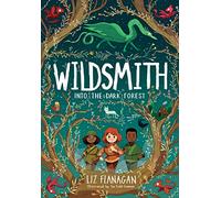 Wildsmith: Into the Dark Forest (The Wildsmith #1)