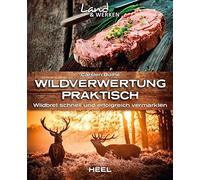 Wildverwertung praktisch: Wildbret schnell und erfolgfreich vermarkten, Bothe.