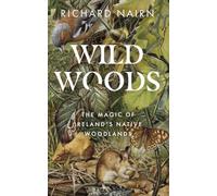 Wildwoods: The Magic of Ireland's Native Woodlands