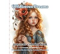 wildwoven dreams: A Bohemian Fantasy Grayscale Coloring Book of Floral Portraits, Woven Textures and Free-Spirited Characters