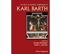 Wiley Blackwell Companion to Karl Barth (Wiley Blackwell Companions to Religion)