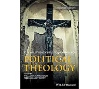 Wiley Blackwell Companion to Political Theology (Wiley Blackwell Companions to Religion)