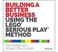 Wiley - Building a Better Business Using the Lego Serious Play Method - D245z