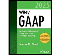 Wiley GAAP 2025 – Interpretation & Application of GAAP (Wiley Regulatory Reporting)