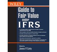Wiley Guide to Fair Value Under IFRS: International Financial Reporting Standards