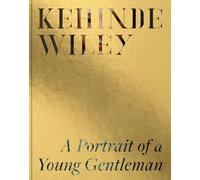 Wiley, Kehinde - Kehinde Wiley: A Portrait of a Young Gentleman