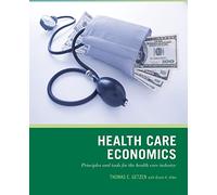 Wiley Pathways Health Care Economics: Principles and Tools for the Health Care Industry