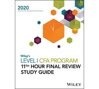 Wiley's Level I CFA Program 11th Hour Final Review Study Guide 2020