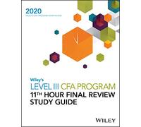 Wiley's Level III CFA Program 11th Hour Final Review Study Guide 2020