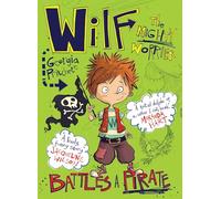 Wilf the Mighty Worrier Battles a Pirate: Book 2 (Wilf the Mighty Worrier)
