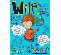 Wilf the Mighty Worrier Saves the World : Book 1