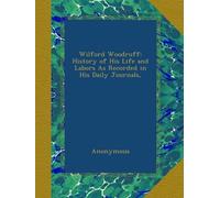 Wilford Woodruff: History of His Life and Labors As Recorded in His Daily Journals,