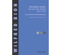 Wilfred Bion: His Life and Works: His Life and Works 1897-1979