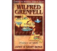 Wilfred Grenfell: Fisher of Men (Christian heroes, then & now)