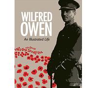 Wilfred Owen - An Illustrated Life