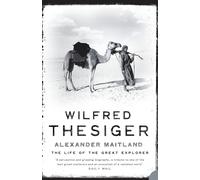 Wilfred Thesiger: The Life of the Great Explorer