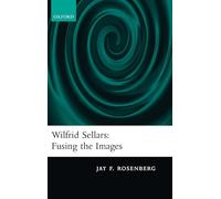 Jay F. Rosenberg – Wilfrid Sellars: Fusing the Images – Hardcover