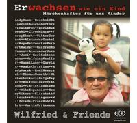 Wilfried & Friends - Erwachsen Wie Ein Kind