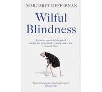 Wilful Blindness : Why We Ignore the Obvious
