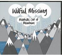 Wilful Missing - Molehills Out of Mountains