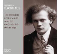 Wilhelm Backhaus; Royal Albert Hall Orchestra; New Symphony Orchestra; Landon Ronald; John Barbirolli - Wilhelm Backhaus: The complete acoustic and selected early electric recordings