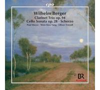 Wilhelm Berger: Clarinet Trio, Op. 94/Cello Sonata, Op. 28
