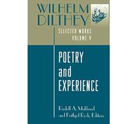 Wilhelm Dilthey: Selected Works, Volume V: Poetry and Experience