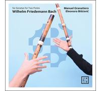 Manuel Granatiero; Eleonora Bišćević - W. F. Bach: Six Sonatas for Two Flutes