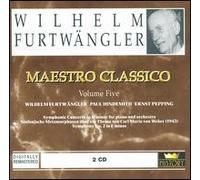 Wilhelm Furtwängler - Maestro Classico, Vol. 5 / Furtwängler: Symphonic Concerto in the B Minor for Piano & Orchestra / Hindemith: Sinfonische Metamorphosen / Pepping: Symphony No. 2 in F Minor